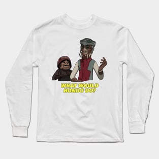 What Would Hondo Do Long Sleeve T-Shirt